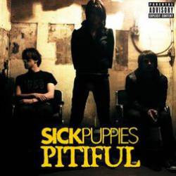 Sick Puppies : Pitiful